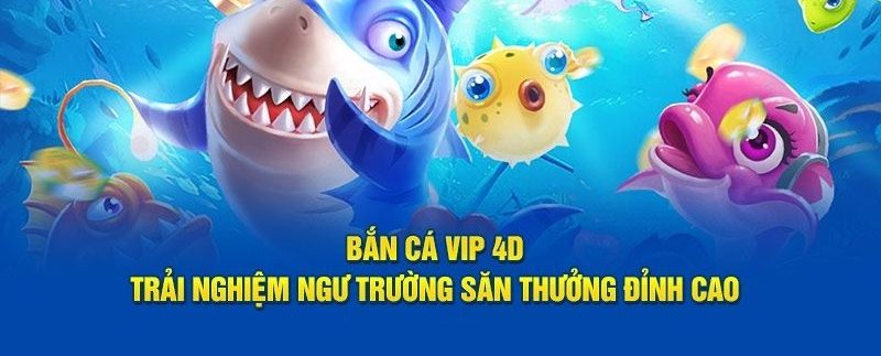 Bắn Cá Vip 4d - Giải Trí Đổi Thưởng Dẫn Đầu Xu Hướng 2 Bắn cá vip 4d